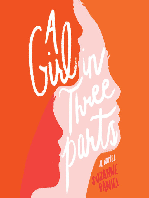 Title details for A Girl in Three Parts by Suzanne Daniel - Available